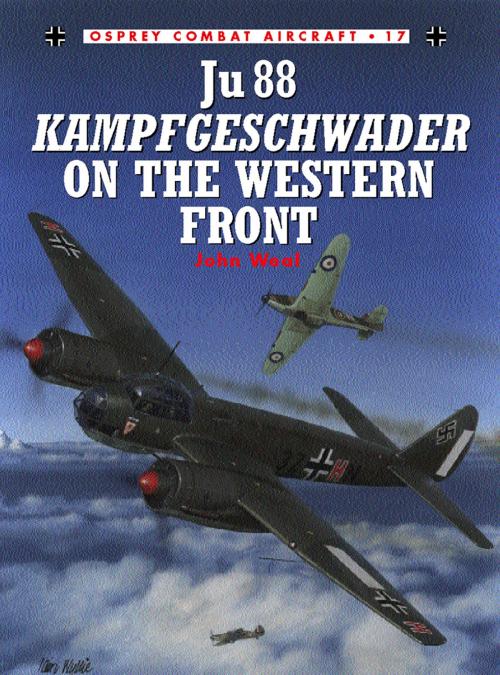 Cover of the book Ju 88 Kampfgeschwader on the Western Front by John Weal, Bloomsbury Publishing