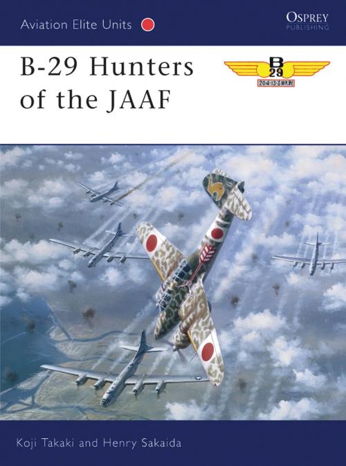 Cover of the book B-29 Hunters of the JAAF by Koji Takaki, Henry Sakaida, Bloomsbury Publishing