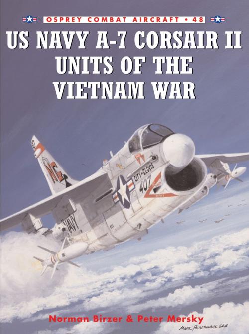Cover of the book US Navy A-7 Corsair II Units of the Vietnam War by Peter Mersky, Norman W Birzer, Bloomsbury Publishing