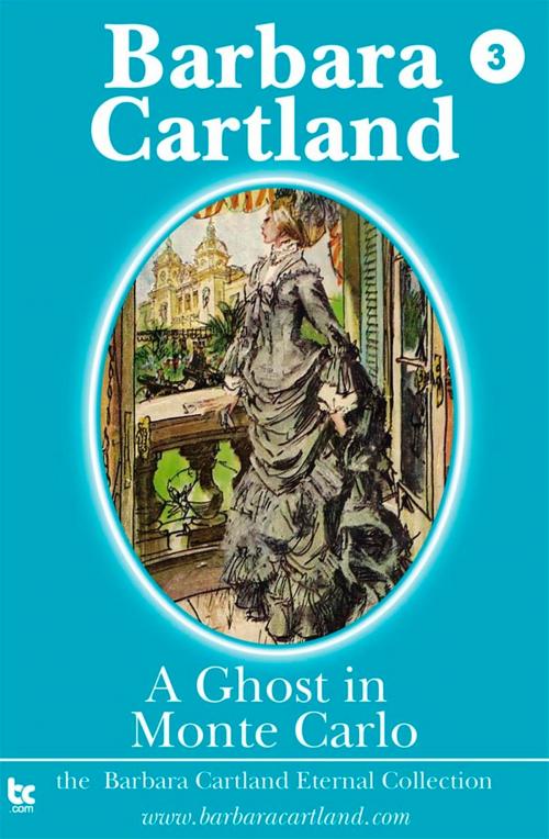 Cover of the book 03 A Ghost in Monte Carlo by Barbara Cartland, Barbara Cartland Ebooks Ltd