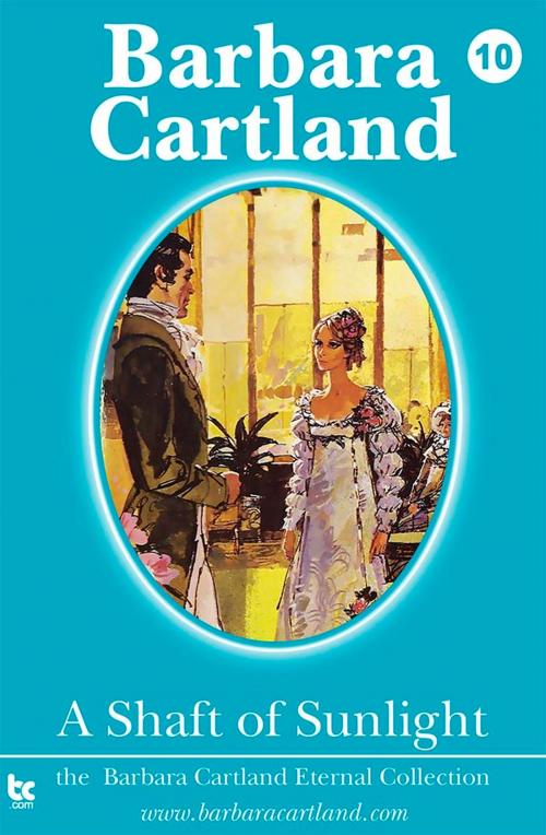 Cover of the book 10 A Shaft of Sunlight by Barbara Cartland, Barbara Cartland Ebooks Ltd