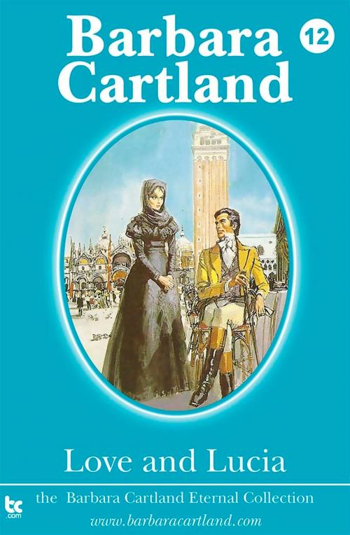 Cover of the book 12. Love and Lucia by Barbara Cartland, Barbara Cartland Ebooks Ltd