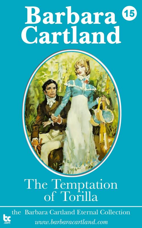 Cover of the book 15 The Temptation of Torilla by Barbara Cartland, Barbara Cartland Ebooks Ltd