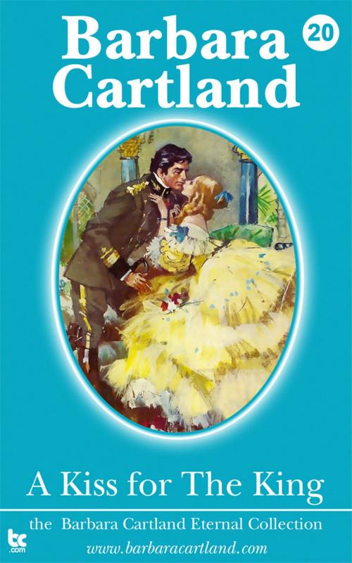 Cover of the book 20 A Kiss for the King by Barbara Cartland, Barbara Cartland Ebooks Ltd