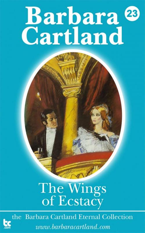 Cover of the book 23 The Wings of Ecstacy by Barbara Cartland, Barbara Cartland Ebooks Ltd