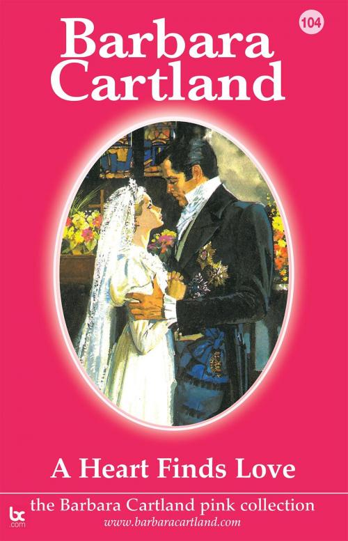 Cover of the book 104. A Heart Finds Love by Barbara Cartland, Barbara Cartland.com