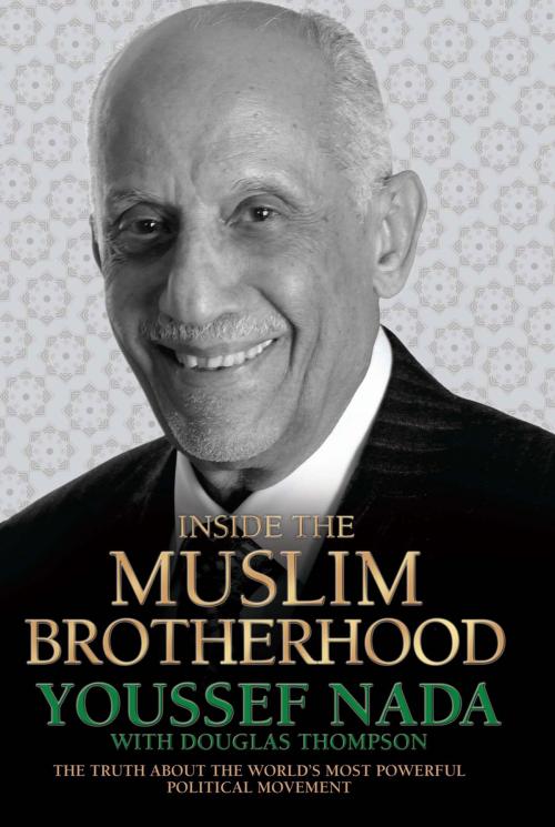 Cover of the book Inside the Muslim Brotherhood by Douglas Thompson, Youssef Nada, John Blake