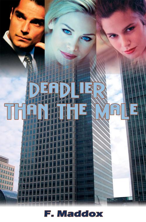 Cover of the book Deadlier Than The Male by Fred Maddox, Pneuma Springs Publishing