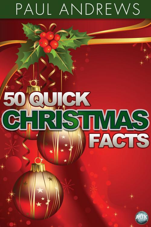 Cover of the book 50 Quick Christmas Facts by Paul Andrews, Andrews UK