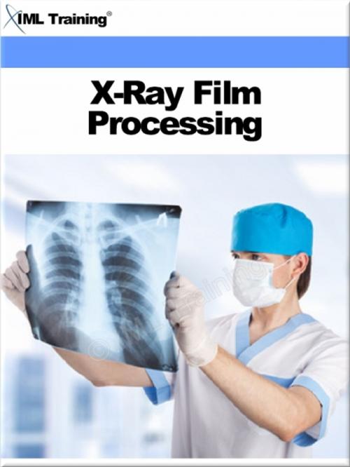 Cover of the book X-Ray Film Processing (X-Ray and Radiology) by , IML Training