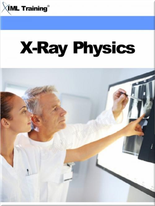 Cover of the book X-Ray Physics (X-Ray and Radiology) by , IML Training