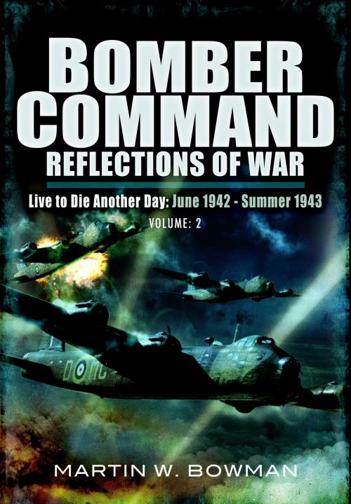 Cover of the book Bomber Command: Reflections of War by Bowman, Martin, Pen and Sword