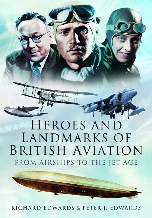 Cover of the book Heroes and Landmarks of British Aviation by Peter  Edwards, Richard Edwards, Pen and Sword
