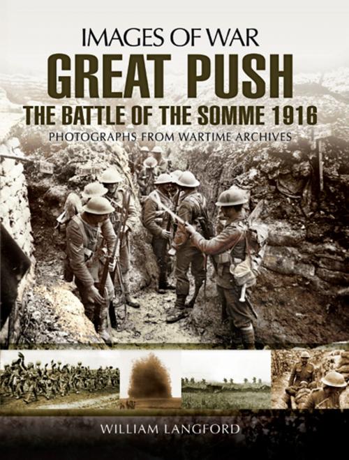 Cover of the book Great Push The Battle of the Somme 1916 by William   Langford, Pen and Sword