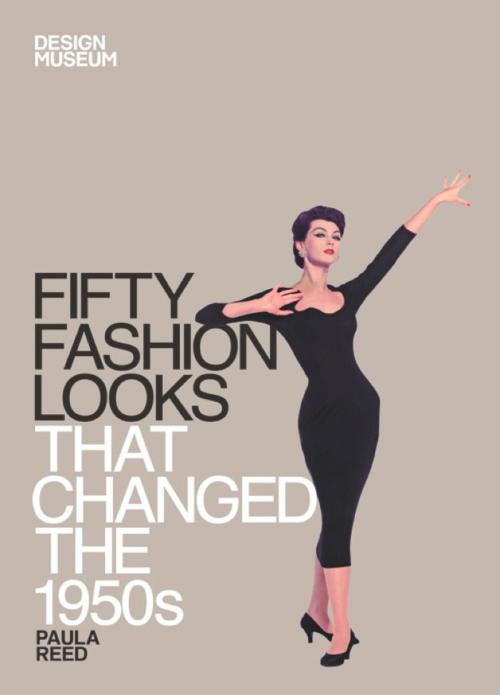 Cover of the book Fifty Fashion Looks that Changed the 1950s by Design Museum Enterprise Limited, Paula Reed, Octopus Books