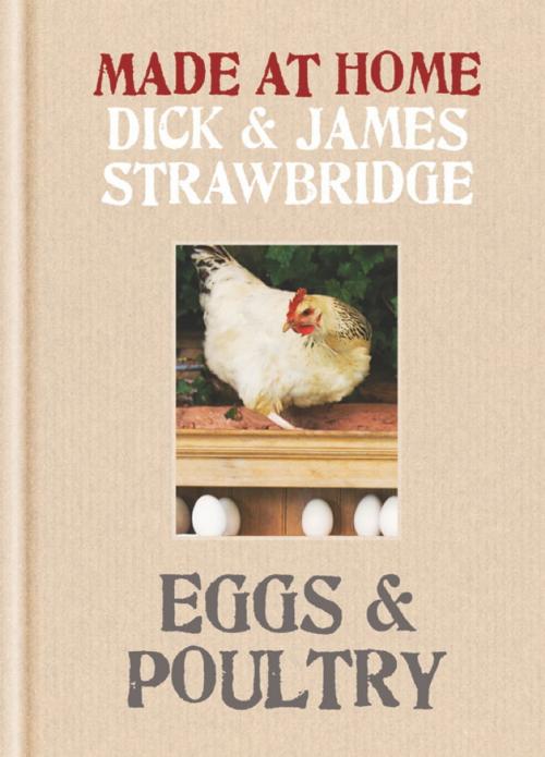 Cover of the book Made At Home: Eggs & Poultry by Dick Strawbridge, James Strawbridge, Octopus Books