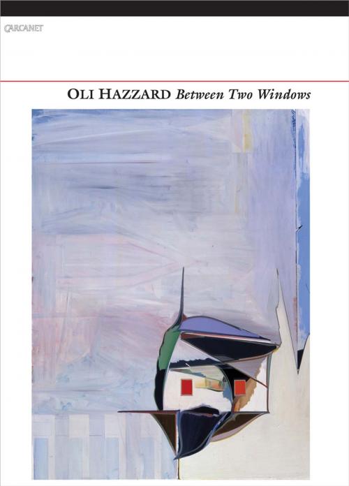 Cover of the book Between Two Windows by Oli Hazzard, Carcanet Press Ltd.