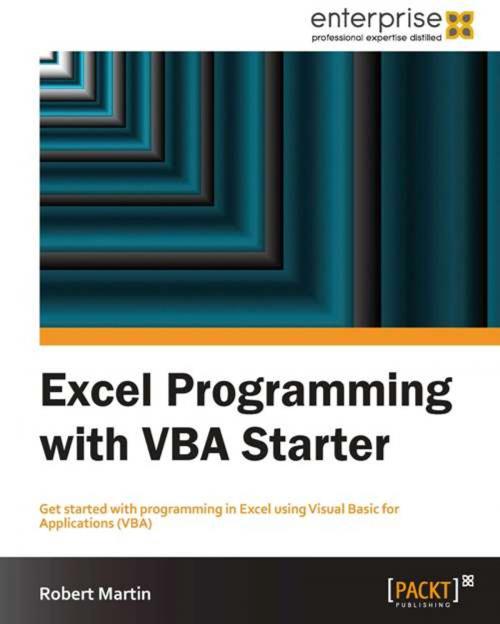 Cover of the book Excel Programming with VBA Starter by Robert Martin, Packt Publishing