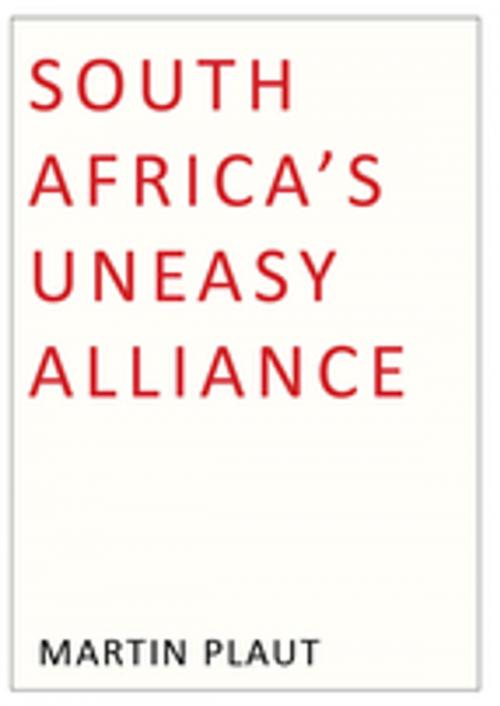 Cover of the book South Africa's Uneasy Alliance by Martin Plaut, Jonathan Ball Publishers