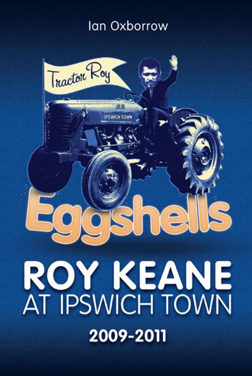 Cover of the book Eggshells: Roy Keane at Ipswich Town 2009-2011 by Ian Oxborrow, Desert Island Books