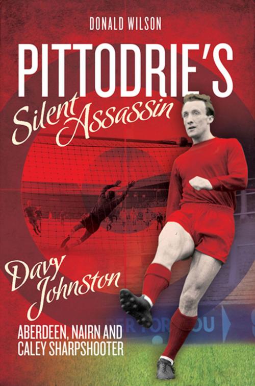 Cover of the book Pittodrie's Silent Assassin: Davy Johnston - Aberdeen FC, Nairn and Caley Sharpshooter by Donald Wilson, Desert Island Books