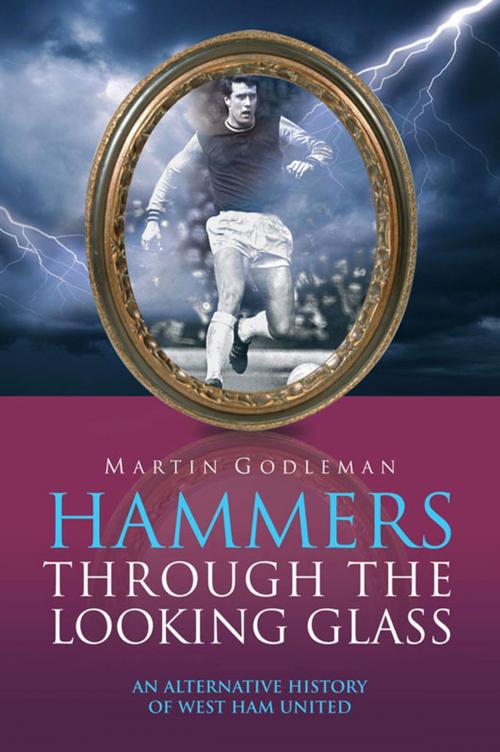 Cover of the book Hammers Through the Looking Glass: An Alternative History of West Ham United by Martin Godleman, Desert Island Books