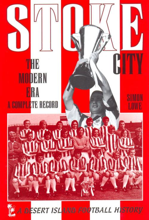 Cover of the book Stoke City: The Modern Era 1970-2009 by Simon Lowe, Desert Island Books