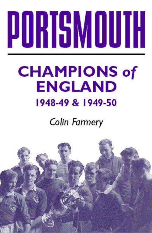 Cover of the book Portsmouth: Champions of England 1948-49 & 1949-50 by Colin Farmery, Desert Island Books