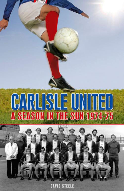Cover of the book Carlisle United: A Season in the Sun 1974-75 by David Steele, Desert Island Books