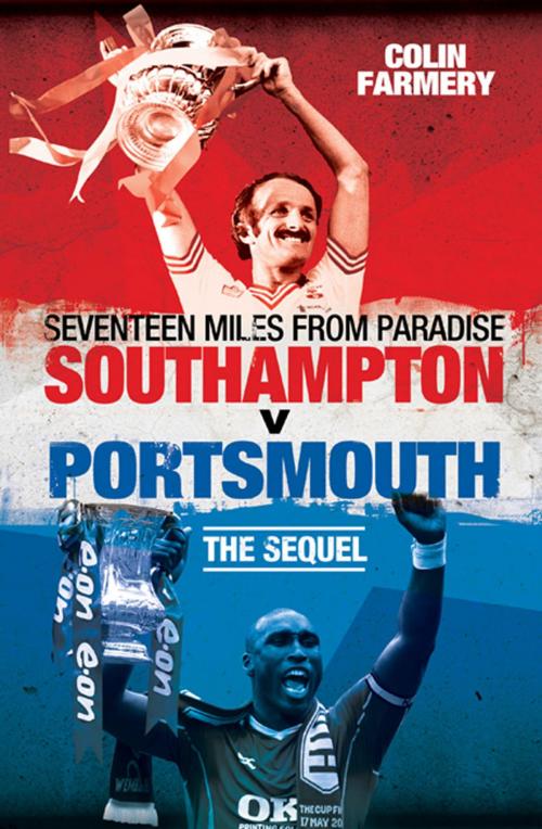 Cover of the book Seventeen Miles from Paradise: Southampton v Portsmouth by Colin Farmery, Desert Island Books