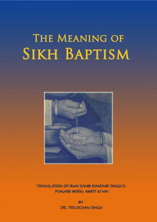 Cover of the book The Meaning of Sikh Baptism by Bhai Sahib Randhir Singh, Bhai Sahib Randhir Singh Trust UK