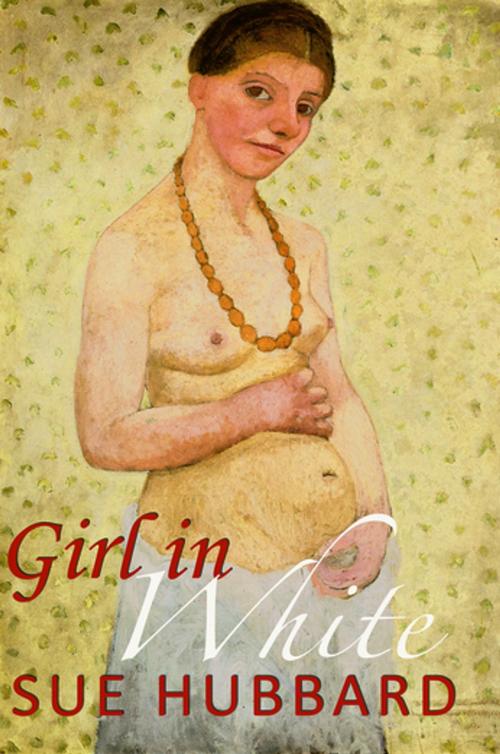 Cover of the book Girl in White by Sue Hubbard, Cinnamon Press