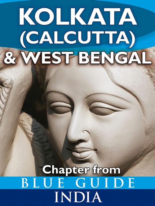 Cover of the book Kolkata (Calcutta) & West Bengal - Blue Guide Chapter by Sam Miller, Blue Guides Ltd.