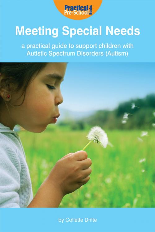 Cover of the book Meeting Special Needs: A practical guide to support children with Autistic Spectrum Disorders (Autism) by Collette Drifte, Andrews UK