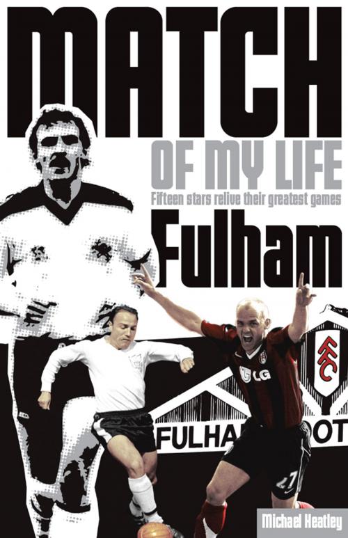 Cover of the book Fulham Match of My Life by Michael Heatley, Pitch Publishing (Brighton) Ltd