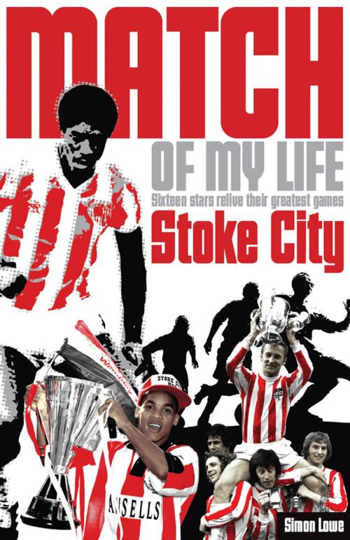 Cover of the book Stoke City Match of My Life by Simon Lowe, Pitch Publishing (Brighton) Ltd