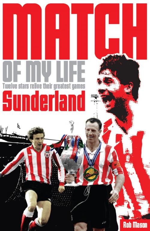 Cover of the book Sunderland AFC Match of My Life by Rob Mason, Pitch Publishing (Brighton) Ltd