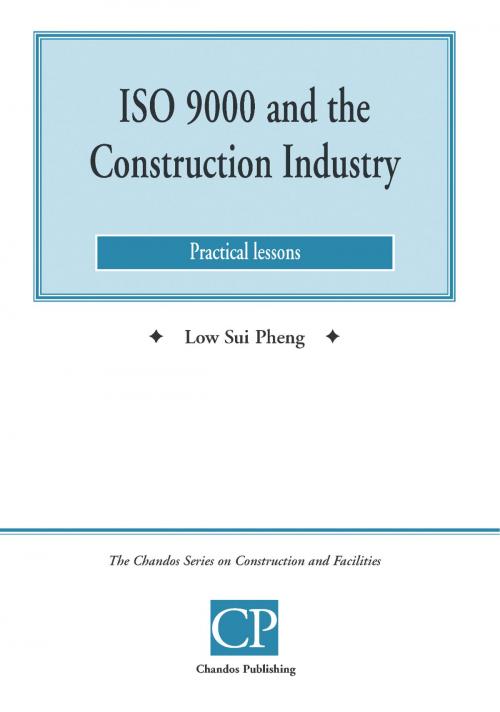 Cover of the book ISO 9000 and the Construction Industry by Low Sui  Pheng, Chartridge Books Oxford