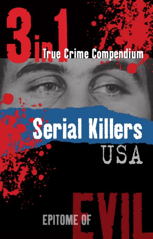 Cover of the book Serial Killers USA (3-in-1 True Crime Compendium) by James Franklin, Oxford Publishing Ventures Ltd
