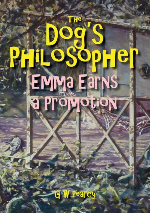 Cover of the book The Dog's Philosopher: Emma Earns a Promotion by GW Pearcy, GW Pearcy