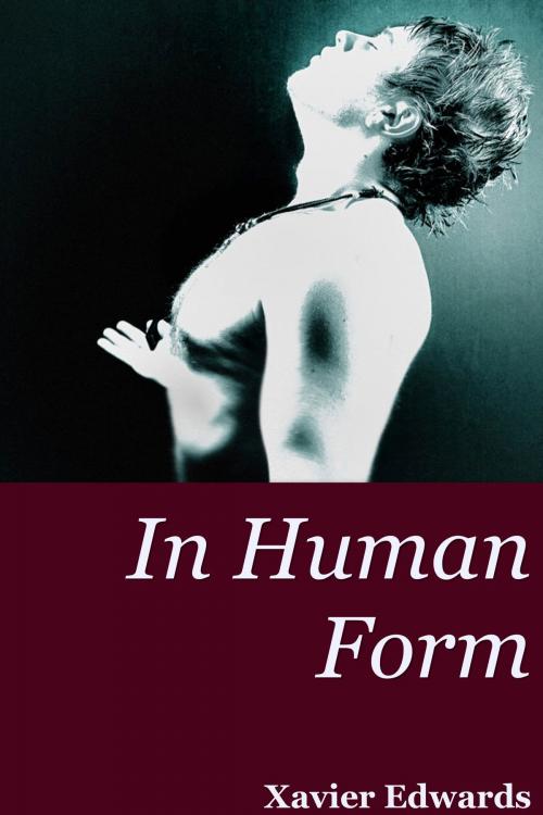 Cover of the book In Human Form by Xavier Edwards, Xavier Edwards