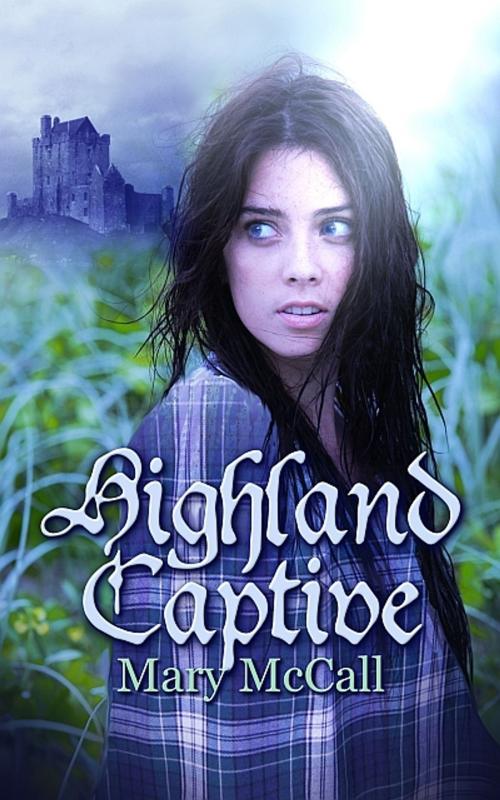 Cover of the book Highland Captive by Mary McCall, Champagne Book Group
