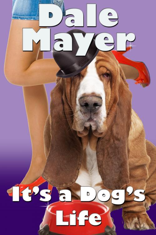 Cover of the book It's a Dog's Life (a romantic comedy with a canine sidekick) by Dale Mayer, Valley Publishing Ltd.