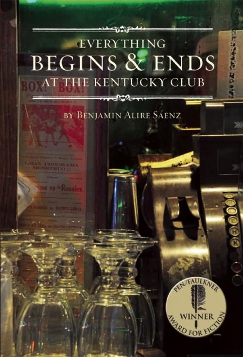 Cover of the book Everything Begins and Ends at the Kentucky Club by Benjamin Alire Saenz, Cinco Puntos Press