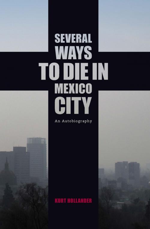 Cover of the book Several Ways to Die in Mexico City by Kurt Hollander, Feral House