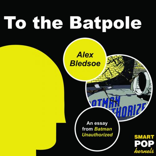 Cover of the book To the Batpole by Alex Bledsoe, BenBella Books, Inc.