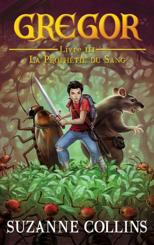 Cover of the book Gregor 3 - La Prophétie du Sang by Suzanne Collins, Hachette Romans