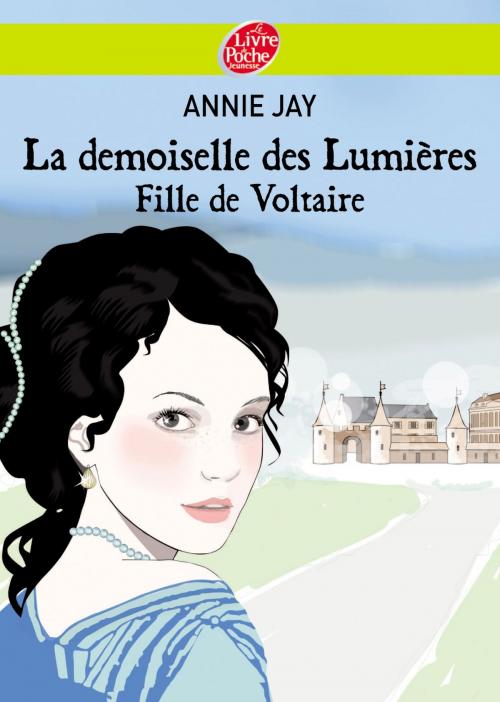 Cover of the book La demoiselle des lumières - Fille de Voltaire by Annie Jay, Livre de Poche Jeunesse