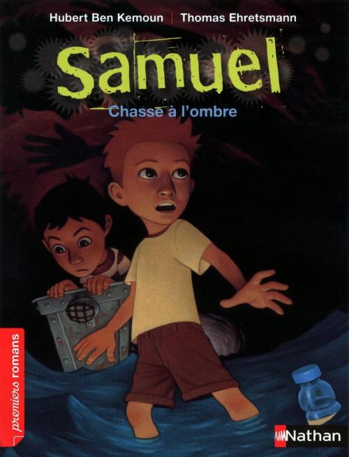 Cover of the book Samuel, chasse à l'ombre - Roman Fantastique - De 7 à 11 ans by Hubert Ben Kemoun, Nathan