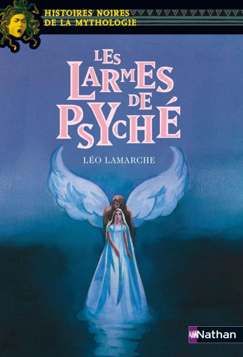Cover of the book Les larmes de Psyché by Léo Lamarche, Nathan